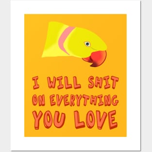 I will shit on everything you love - yellow ringneck Posters and Art